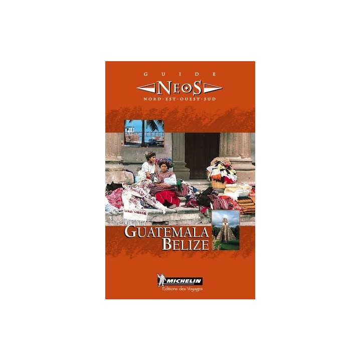 Guide Neos. Guatemala, Belize (MICHELIN)